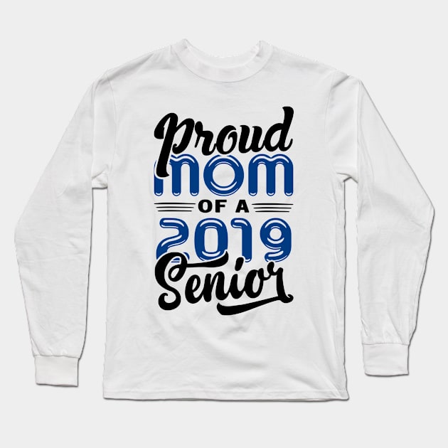 Proud Mom of a 2019 Senior Long Sleeve T-Shirt by KsuAnn